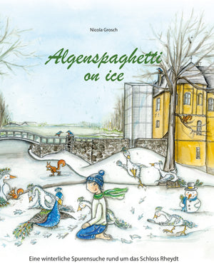 Neuerscheinung Algenspaghetti on ice - Eine winterliche Spurensuche rund um das Schloss Rheydt